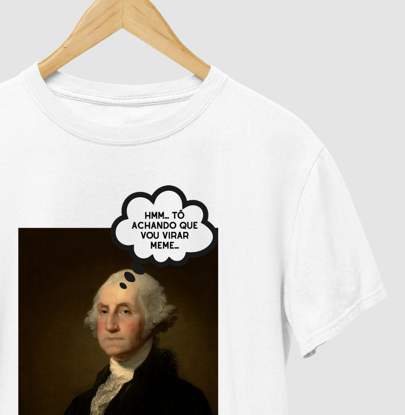 Hmm... Tô achando que vou virar meme... - George Washington