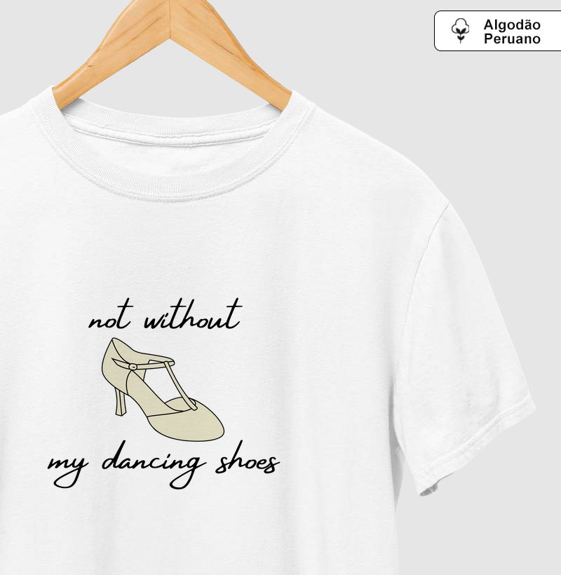 Not without my dancing shoes