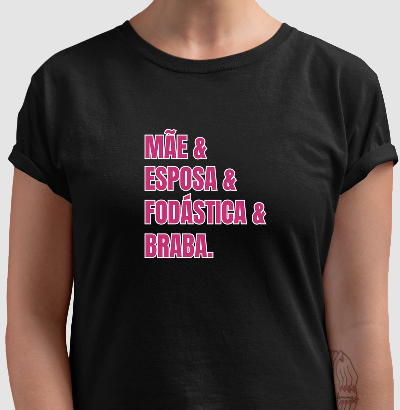 Mãe, Esposa, Fodástica, Braba