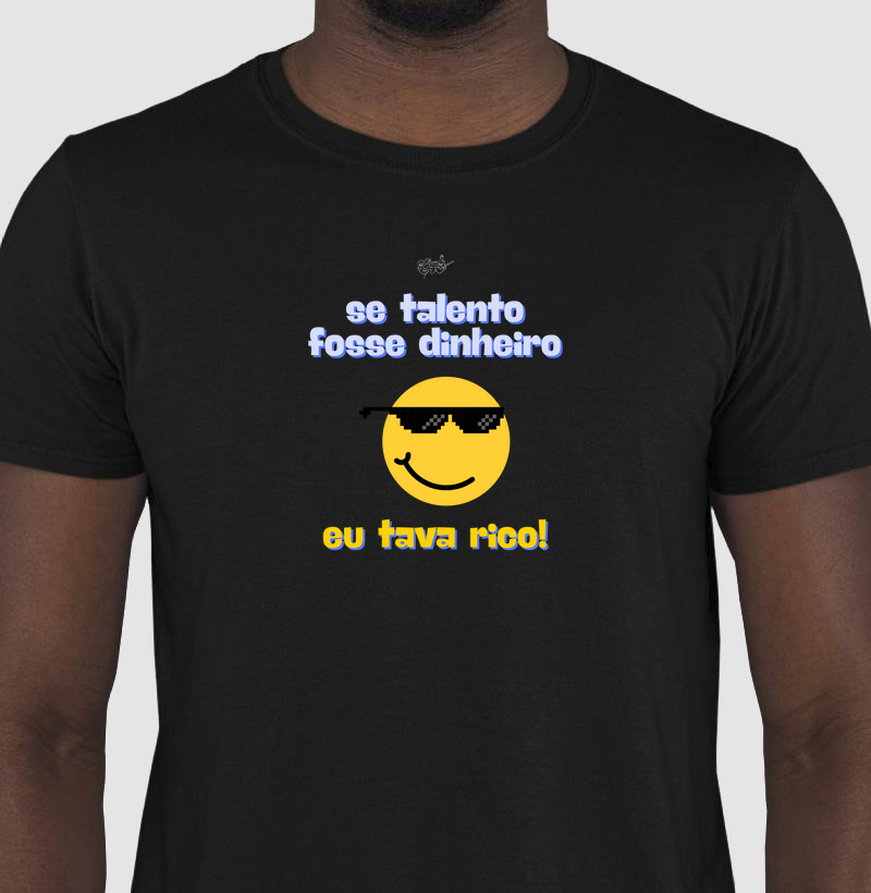 CAMISETA SE TALENTO FOSSE DINHEIRO 