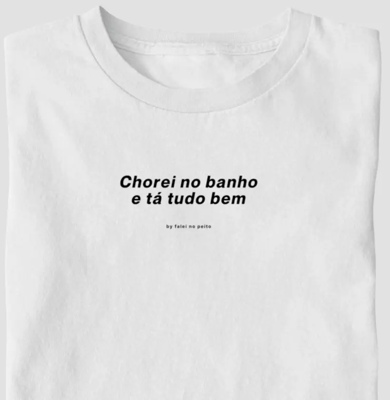 Chorei no banho e tá tudo bem.