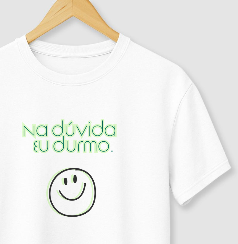 Camiseta Na dúvida eu durmo 