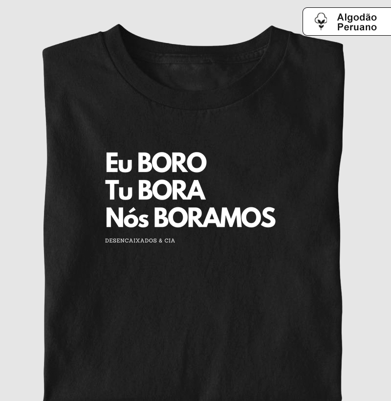 Eu boro, tu boras, nós boramos