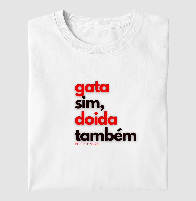 Gata Sim, Doida Também