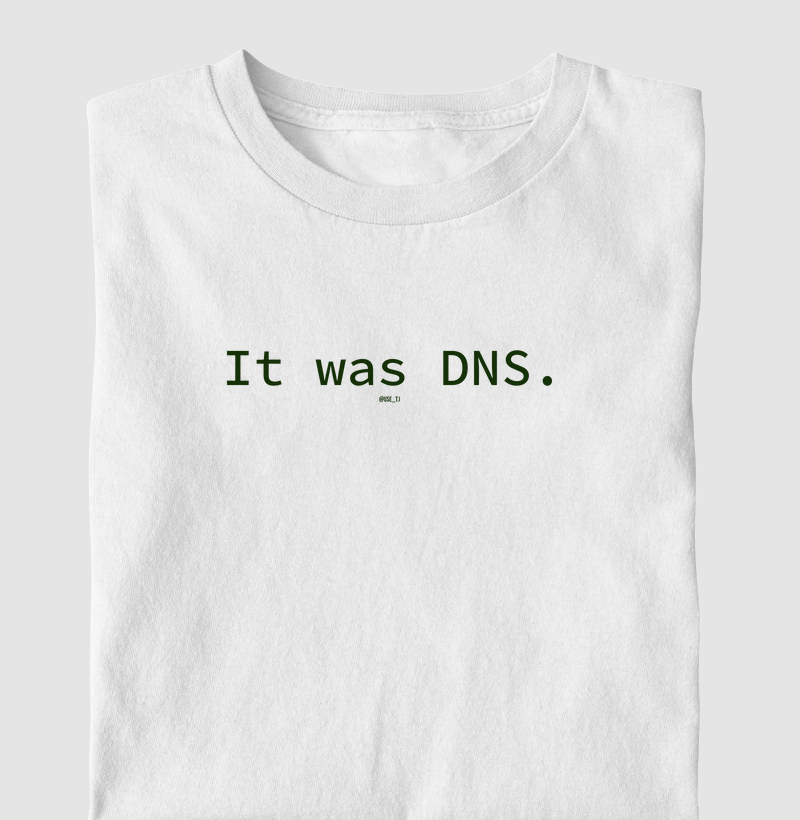 It was DNS - Sempre foi. Sempre será