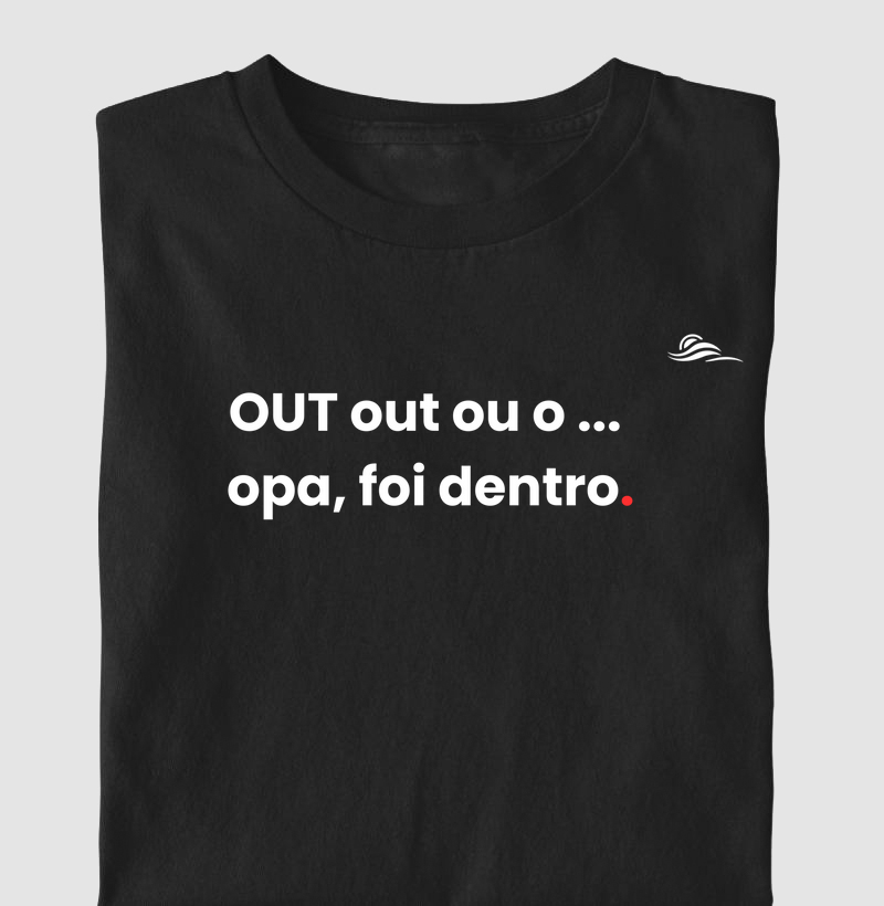 Estampa "Out out out, opa foi dentro"