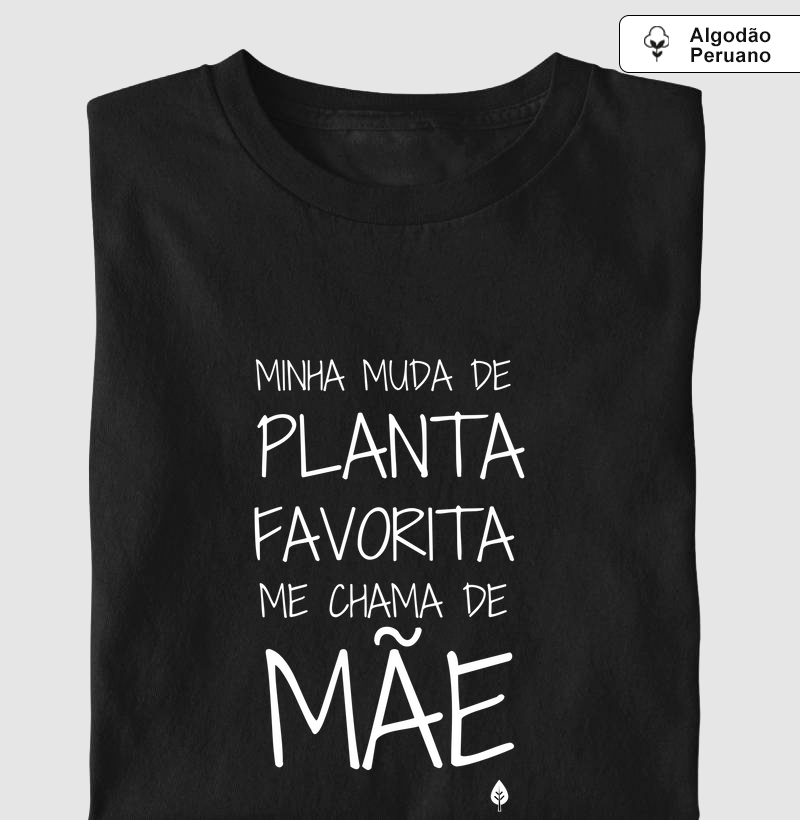 Minha Muda de Planta Favorita Me Chama de Mãe