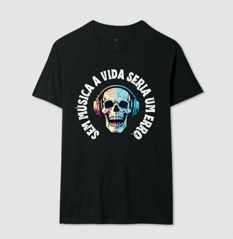 Camiseta Sem Música A Vida Seria Um Erro 