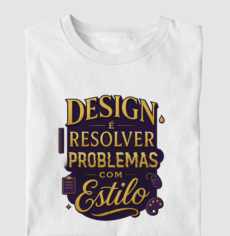 "Design é resolver problemas com estilo" - Design Gráfico