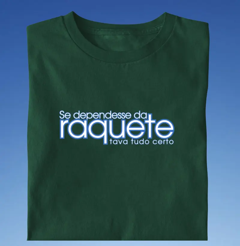 Se dependesse da raquete...