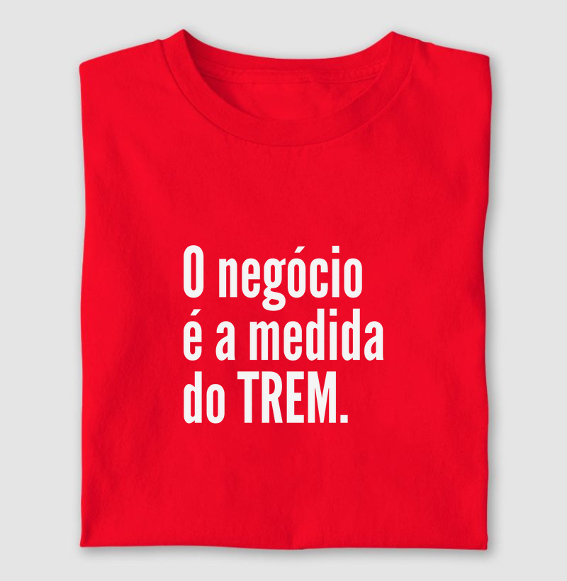 O negócio é a medida do trem.