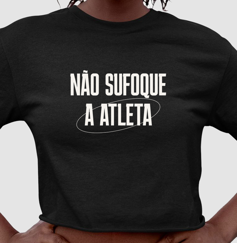 NÃO SUFOQUE A ATLETA