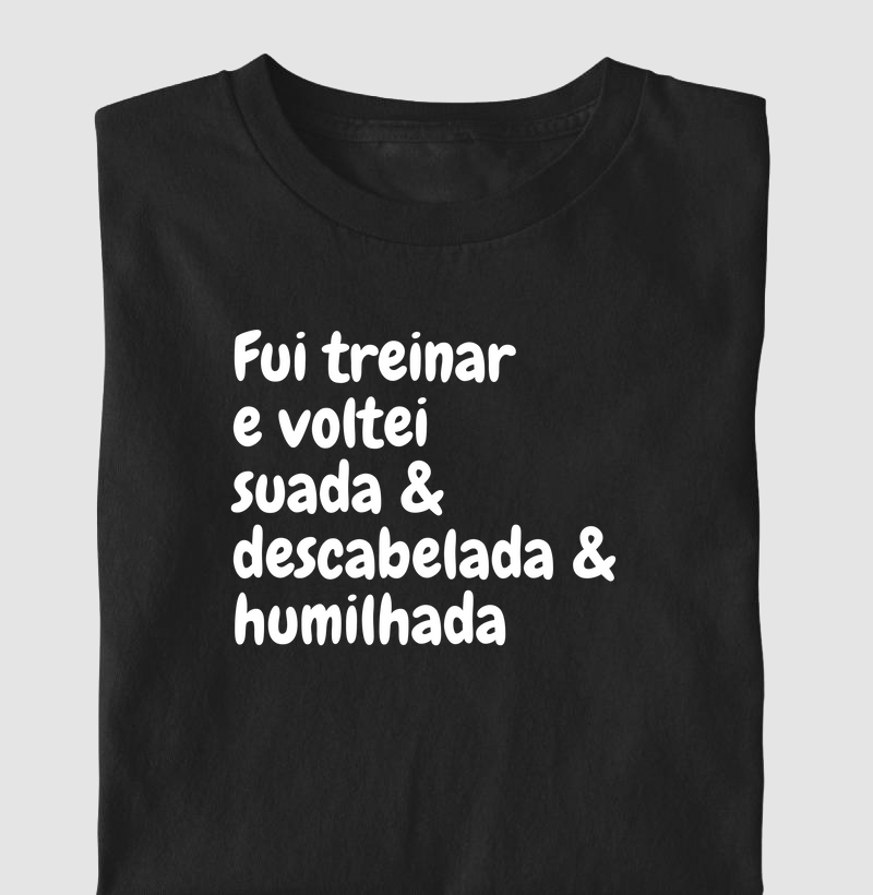 Fui treinar e voltei humilhada