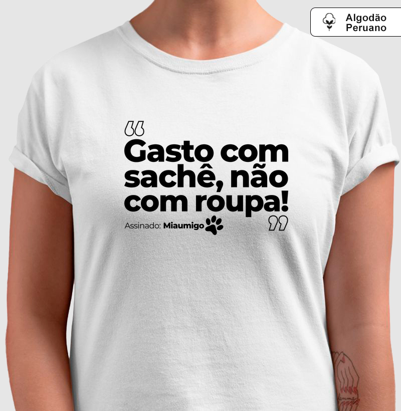 Gasto com sachê, não com roupa!