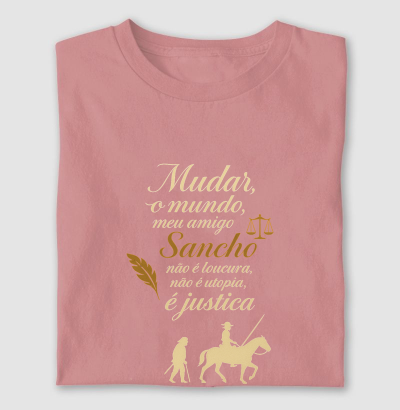 Mudar o mundo, meu amigo Sancho...