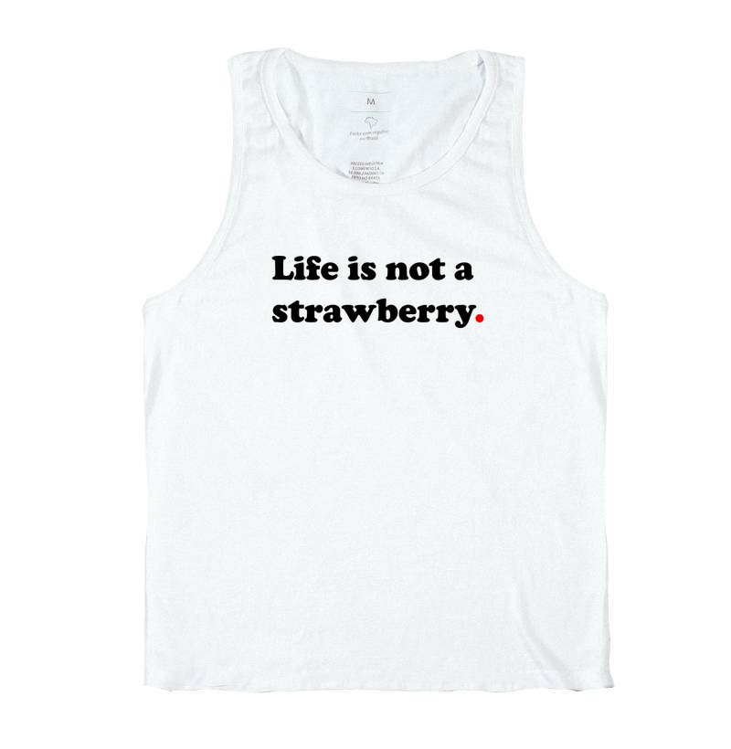 Life is not a strawberry