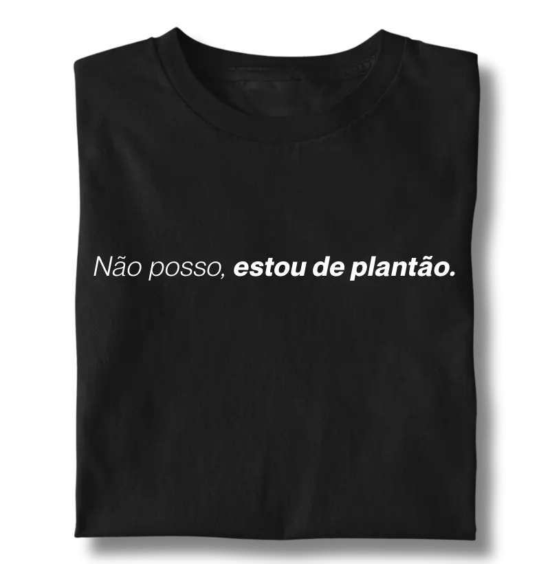 Não Posso, Estou de Plantão