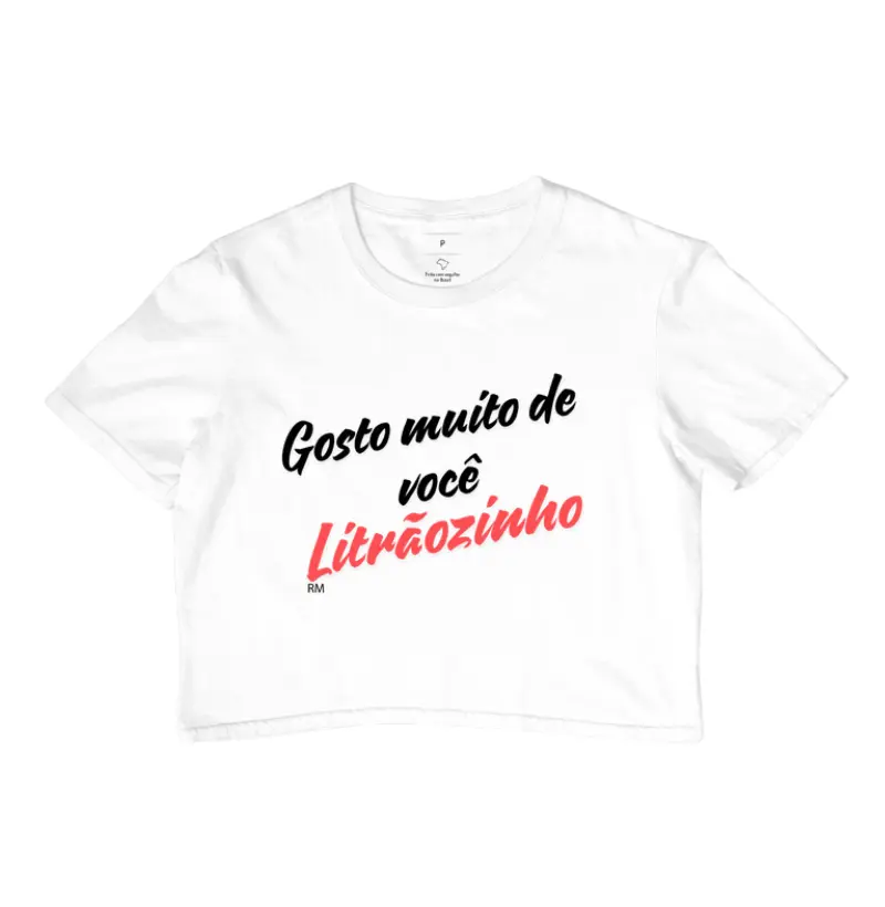 Cropped - Gosto Muito de Você Litrãozinho