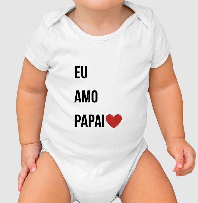 Body infantil - Eu Amo Papai (Branco)