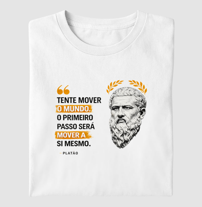 Camiseta Filosofia de Platão " Tente mover o mundo"