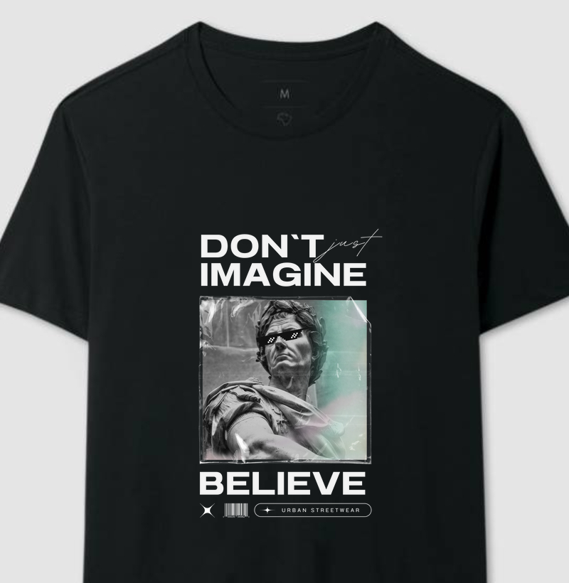 Camiseta Don't Just imagine