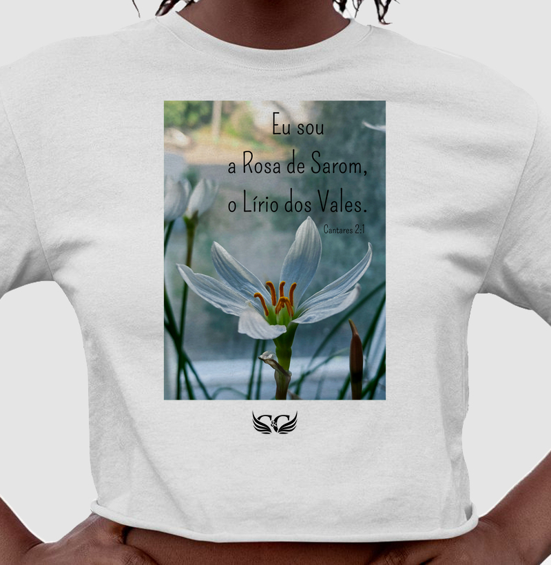 Camiseta Feminina Personalizada Eu Sou o Lírio dos Vales. Cantares 2.1