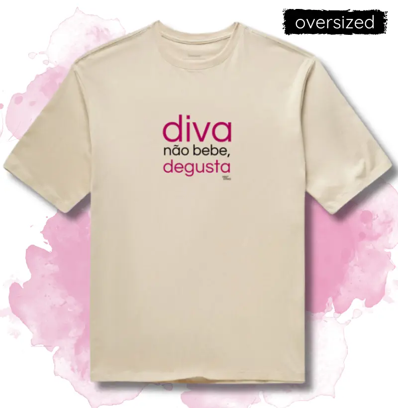 DIVA NÃO BEBE, DEGUSTA