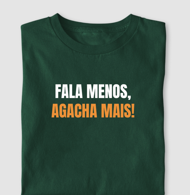 Fala menos, Agacha mais!