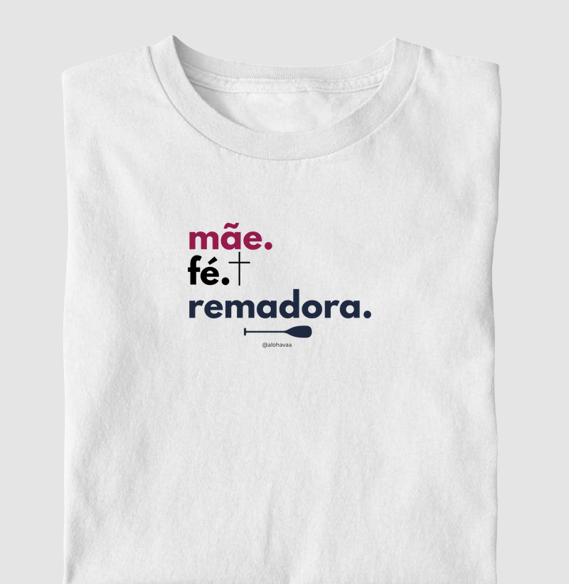 Mãe. Fé. Remadora.