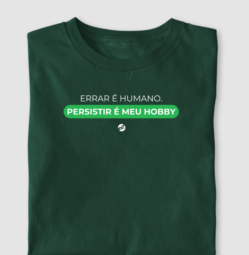 Errar é humano. Persistir é um hobby.