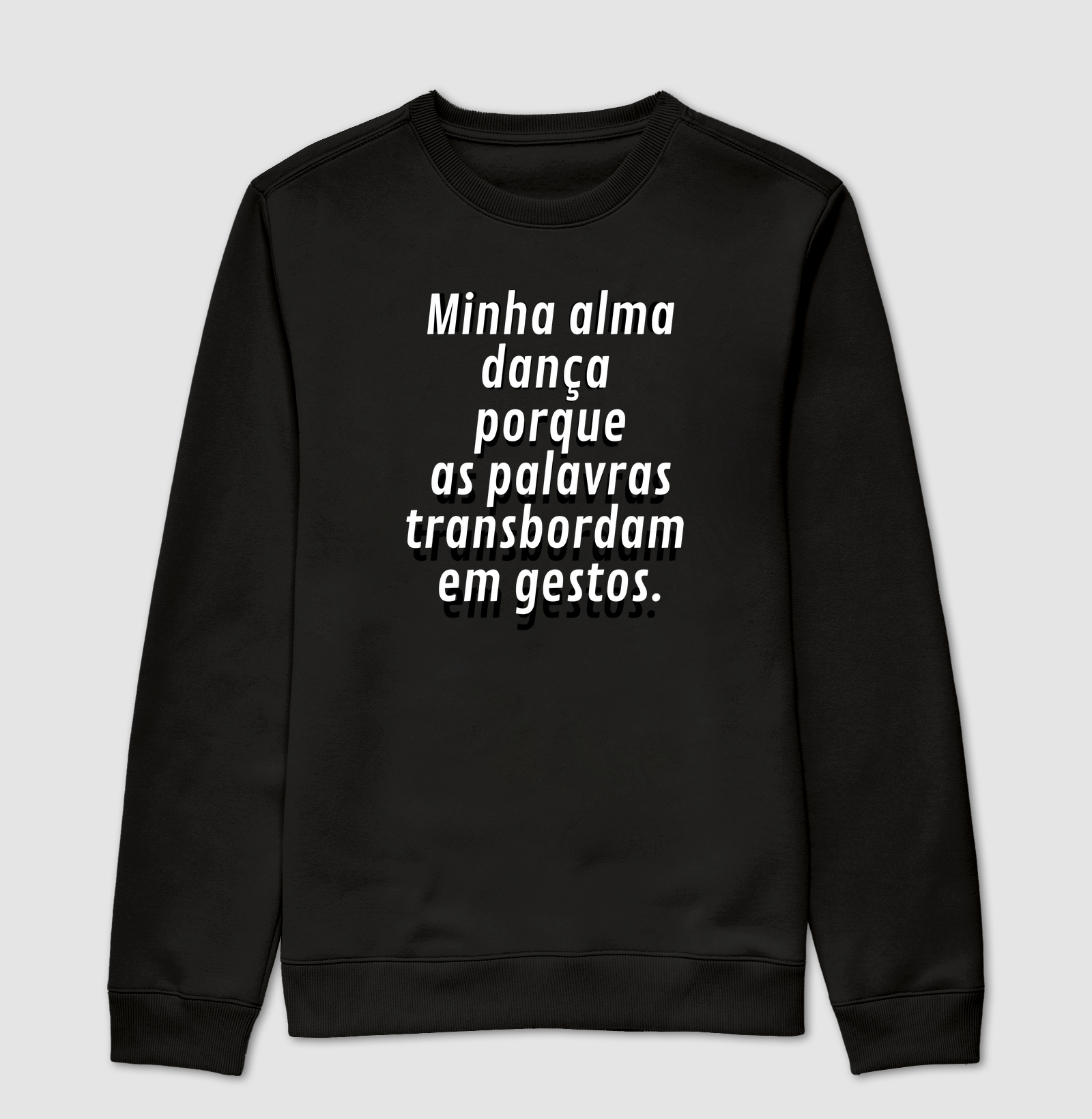 MINHA ALMA DANÇA PORQUE AS PALAVRAS TRANSBORDAM EM GESTOS