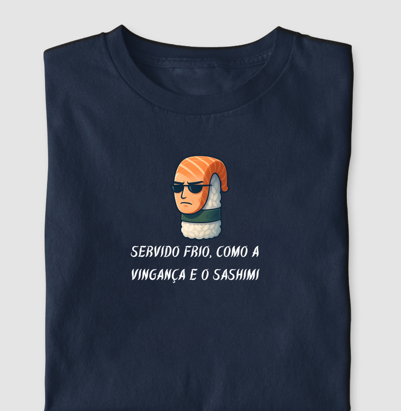 Servido frio, como a vingança e o sashimi.
