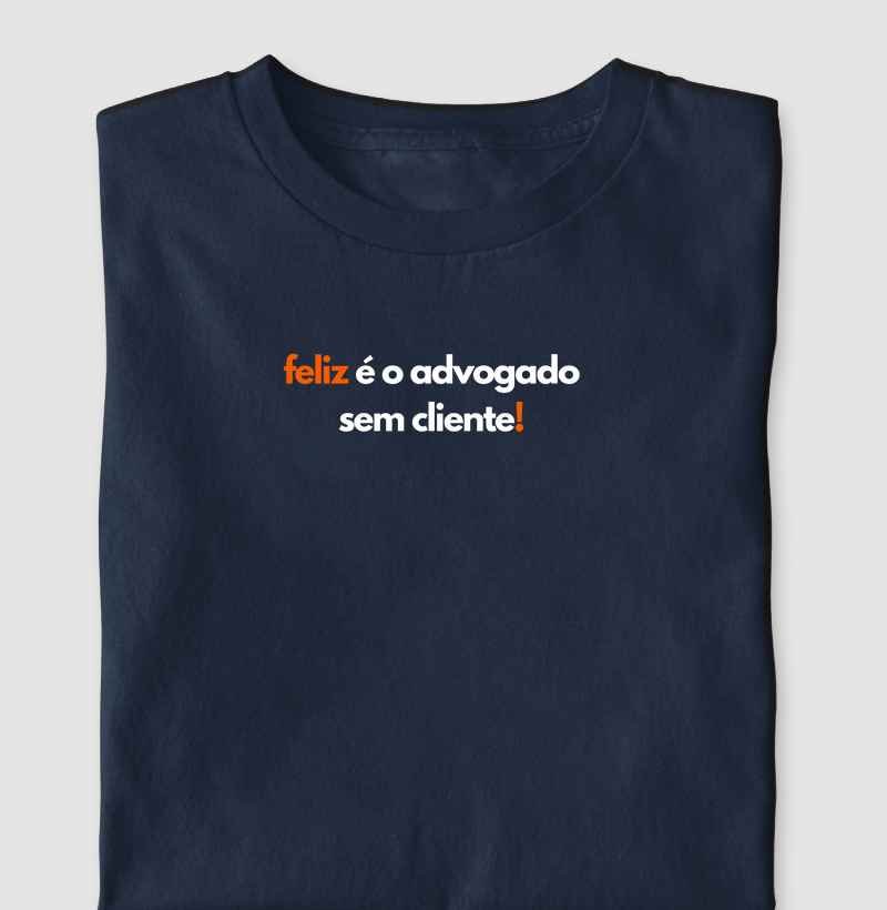 feliz é o(a) advogado(a) sem cliente!