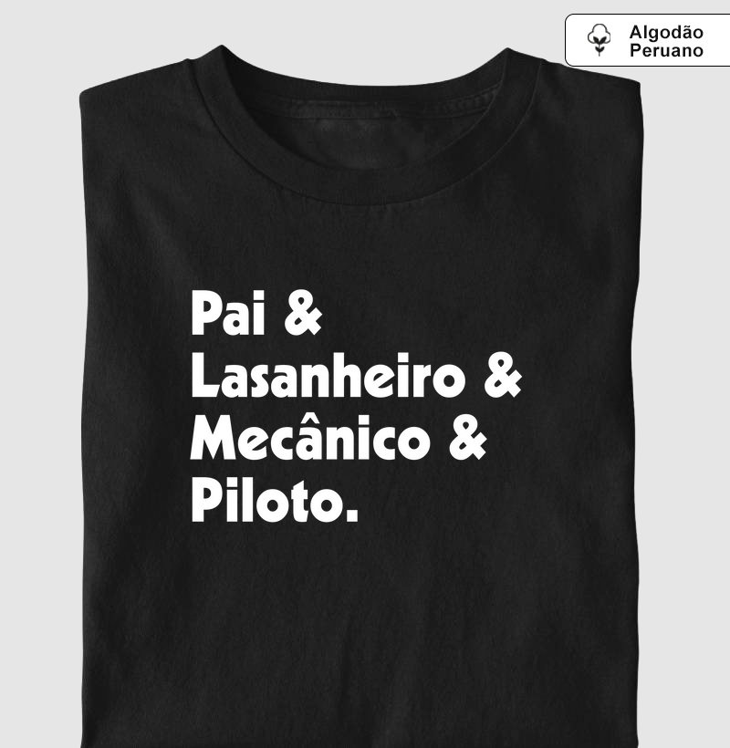 Pai & Lasanheiro & Mecânico & Piloto