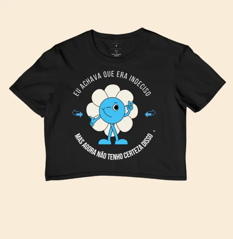 Cropped Eu achava que era indeciso mas agora não tenho certeza disso