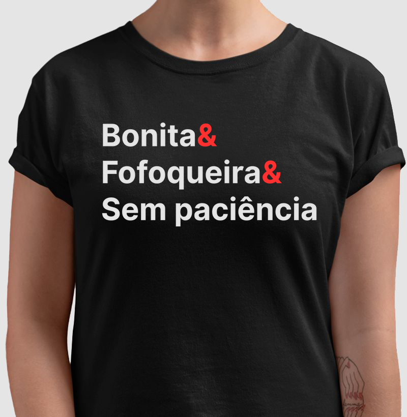 Bonita, fofoqueira e sem paciência
