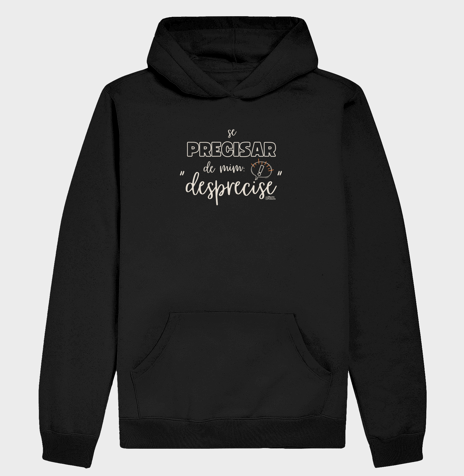 Se Precisar de Mim, Desprecise!