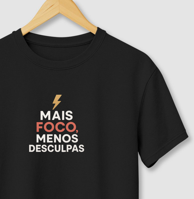 Camiseta Mais Foco Menos Desculpas