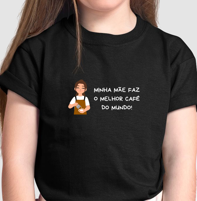 Minha mãe faz o melhor café do mundo!
