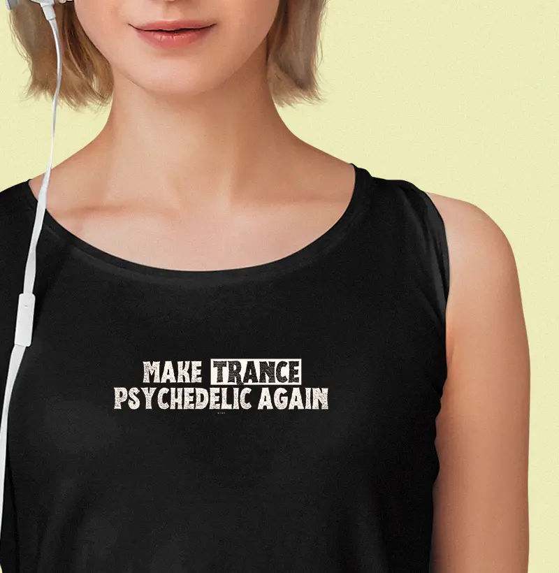 MAKE TRANCE PSYCHEDELIC AGAIN