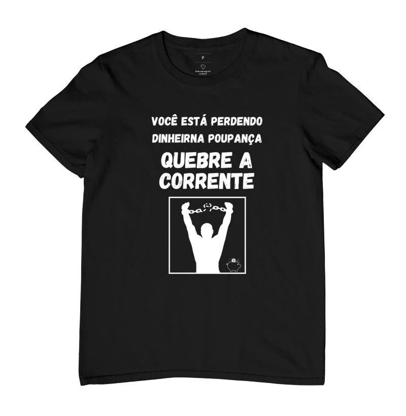 Camiseta você está perdendo dinheiro na poupança