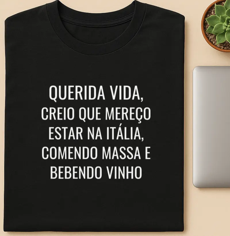 Querida Vida, Creio que mereço estar na itália, comendo massa e bebendo vinho