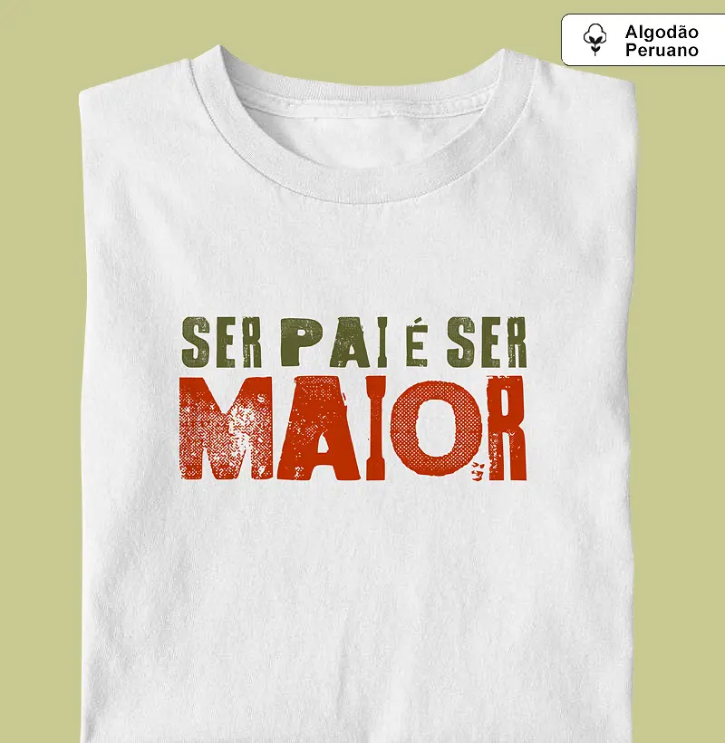 Ser Pai é ser MAIOR.
