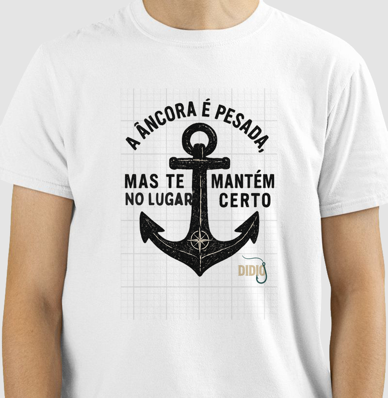 Camiseta a ancora é pesada mas te mantém no lugar certo