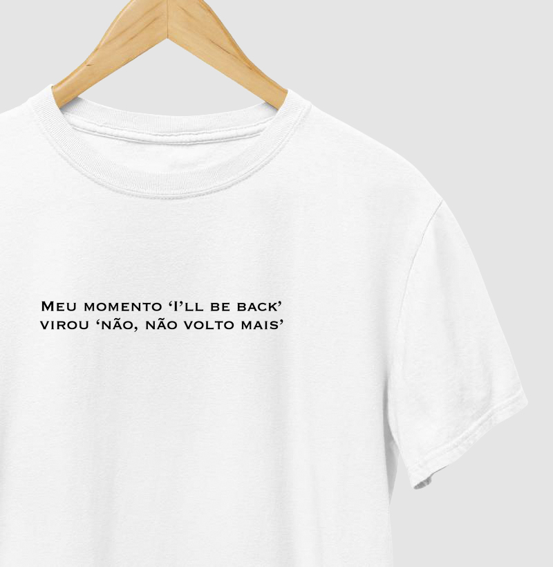 Meu momento ‘I’ll be back’ virou ‘não, não volto mais’