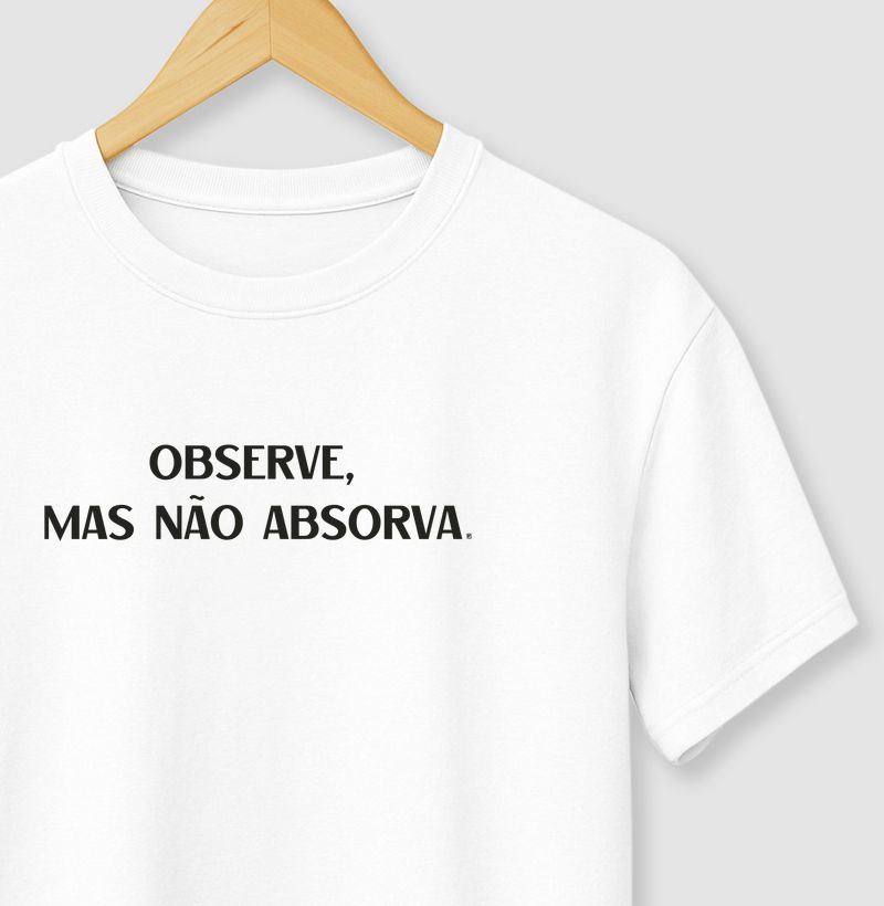 Camiseta Observe, mas não absorva Minimalista