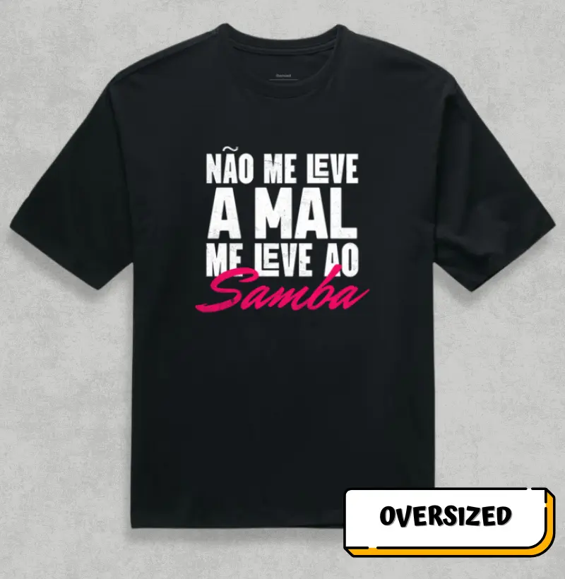 Não me leve ao mal me leve ao Samba