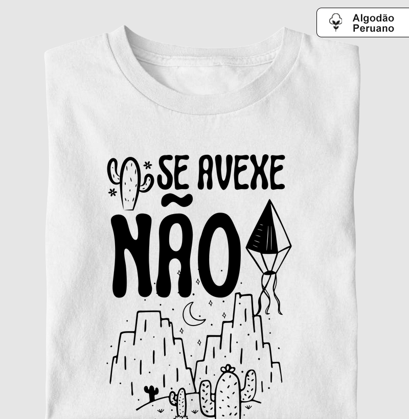 Camiseta Algodão Peruano Se Avexe Não