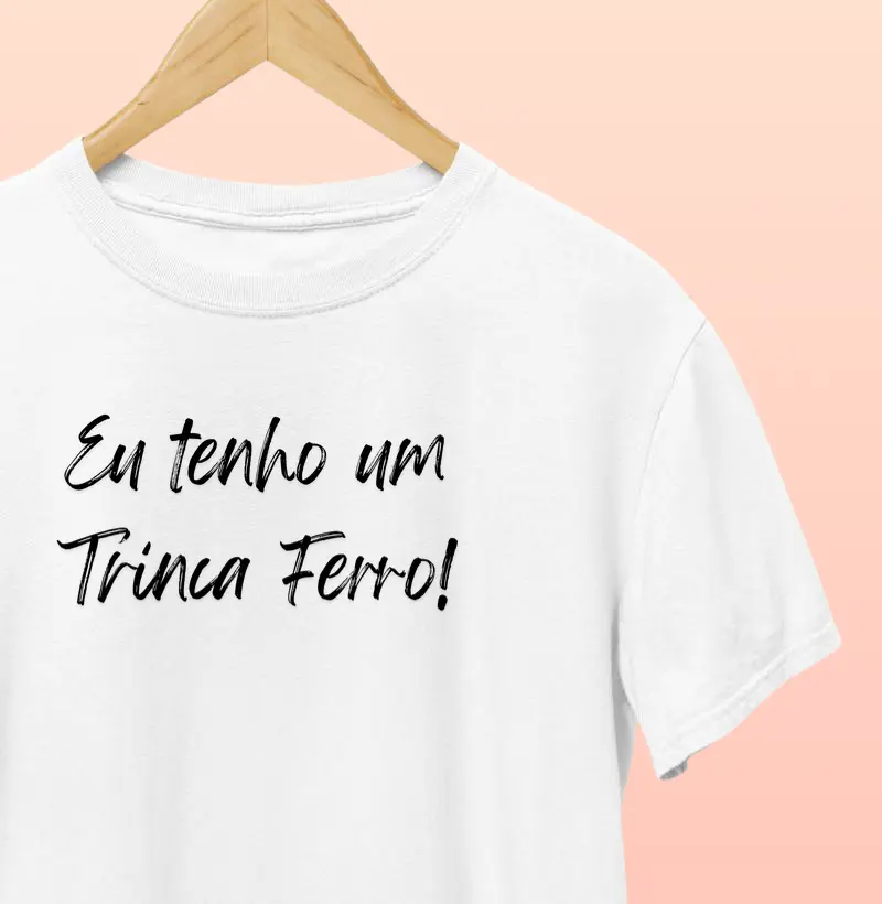 Eu tenho um Trinca Ferro