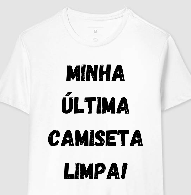 T-Shirt MINHA ÚLTIMA CAMISETA LIMPA art